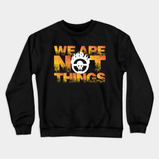 MAD MAX: WE ARE NOT THINGS Crewneck Sweatshirt